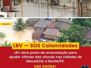 LBV abre postos de arrecadação para ajudar as famílias afetadas pelos temporais em Alagoas e Pernambuco