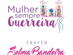 Troféu Selma Bandeira homenageia 13 mulheres nesta segunda (26)