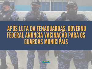 Governo Federal anuncia vacinação para os guardas municipais