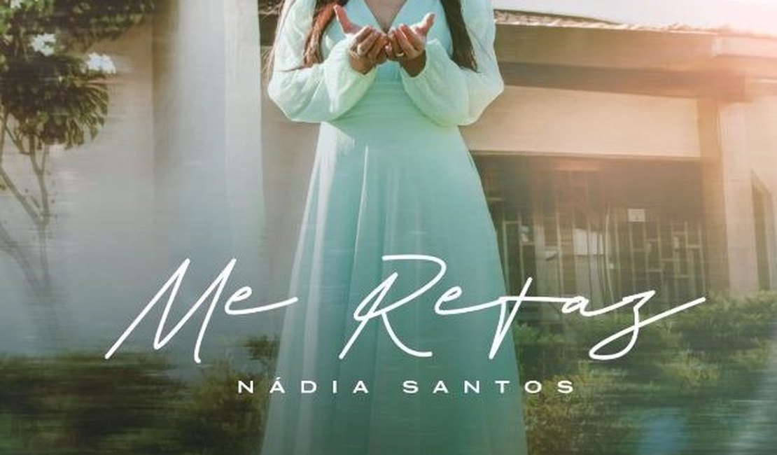 Alagoana Nádia Santos lança novo clip gospel “Me Refaz”