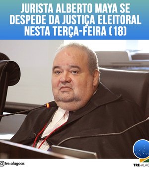 Jurista Alberto Maya se despede do TRE/AL nesta terça-feira (18)