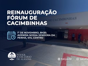 TJAL reinaugura Fórum de Cacimbinhas nesta sexta-feira (01)