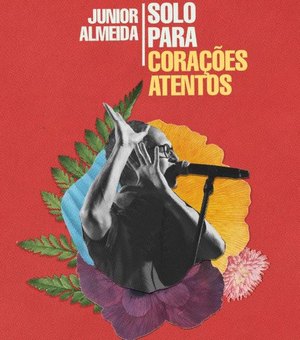 Junior Almeida apresenta show Solo Para Corações Atentos em Penedo na noite de sábado (17)