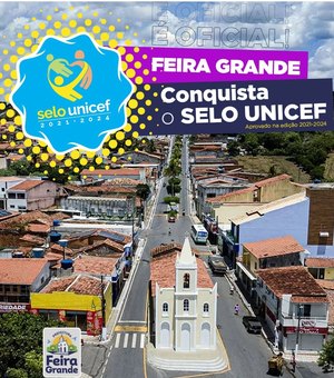 Município de Feira Grande conquista Selo Unicef em reconhecimento de suas políticas públicas