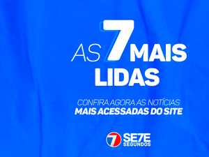 Confira as sete notícias mais lidas desta quarta-feira (9) no 7Segundos Maceió