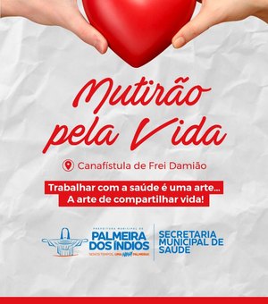 Prefeitura promove Mutirão pela Vida e ofertará exames e consultas e especializadas em Canafistula de Frei Damião