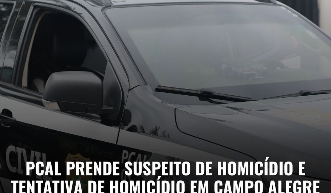 PCAL prende suspeito de homicídio e tentativa de homicídio em Campo Alegre