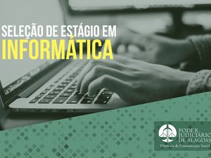 Tribunal de Justiça abre seleção para estágio na área de Informática