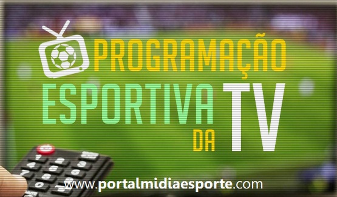 Confira a programação esportiva da TV nesta quinta-feira (17)