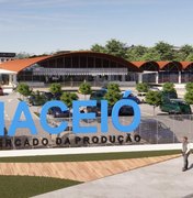 Prefeitura de Maceió publica edital de licitação para novo Mercado da Produção ainda em abril
