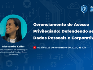 Itec Shield acontece nesta sexta (22) e terá palestra sobre gerenciamento de acesso privilegiado