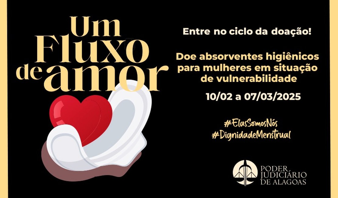 TJAL lança campanha 'Um fluxo de amor' para arrecadar absorventes a partir desta segunda (10)