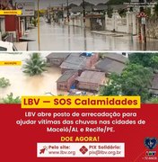 LBV abre postos de arrecadação para ajudar as famílias afetadas pelos temporais em Alagoas e Pernambuco