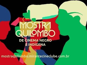 III Mostra Quilombo de Cinema Negro e Indígena começa neste domingo (28)