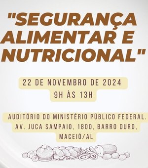 MPAL, MPF e Consea promovem encontro para discutir segurança alimentar e nutricional nos municípios alagoanos