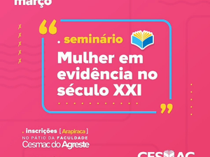 Seminário 'Mulher em evidência no século XXI' inicia nesta terça (26) 