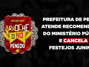 Penedo segue recomendação do MP e cancela festejos juninos no município
