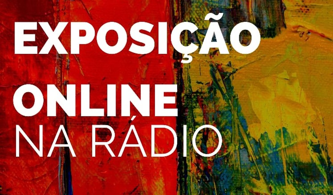 Em tempo de isolamento social, emissora de rádio cria exposição online em Arapiraca