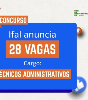 Ifal recebe 28 novos código de vagas para concurso público