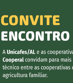 Unicafes promove Encontro Técnico voltado para agricultores familiares e cooperativas nesta sexta-feira (18) em Arapiraca