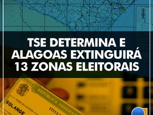 TSE determina e Alagoas extinguirá 13 Zonas Eleitorais