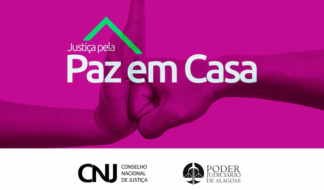 Juizado da Mulher de Arapiraca promove ações na Semana da Justiça pela Paz em Casa