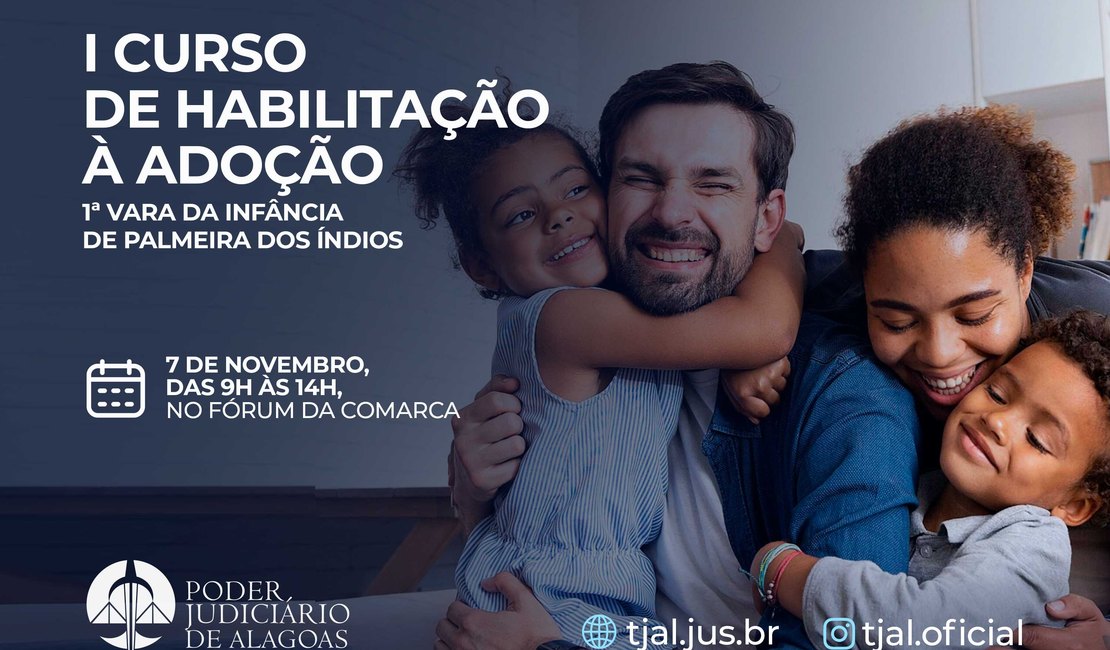 Palmeira dos Índios: 1ª Vara abre inscrições para curso de habilitação à adoção