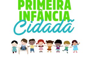 Prefeitura lança Primeira Infância Cidadã nesta segunda
