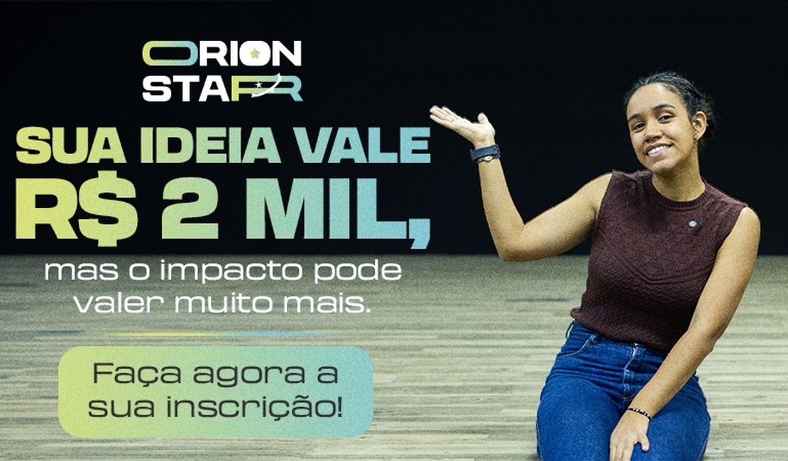 OrionStar premia com R$ 2 mil ideias inovadoras de estudantes; inscrições até 16 de agosto