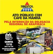 Sindpol fará ato público pela interdição da Delegacia Regional de Arapiraca nesta quinta (17)
