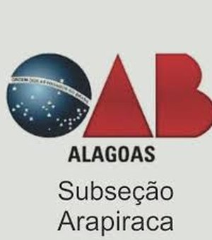 Diretores da Subseção da OAB de Arapiraca e de comissões locais serão empossados
