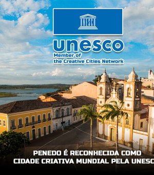 Penedo é reconhecida como Cidade Criativa pela UNESCO