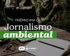 IMA lança na próxima quarta Prêmio de Jornalismo Ambiental