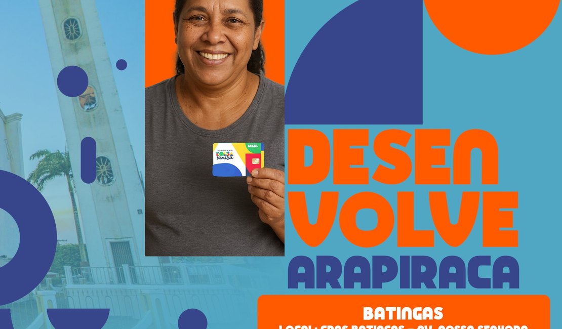 Programa Desenvolve Arapiraca acontece no Bairro Batingas nesta sexta (26)