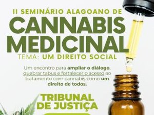 Com entrada franca, Alagoas recebe II Seminário de Cannabis Medicinal no TJ nesta sexta