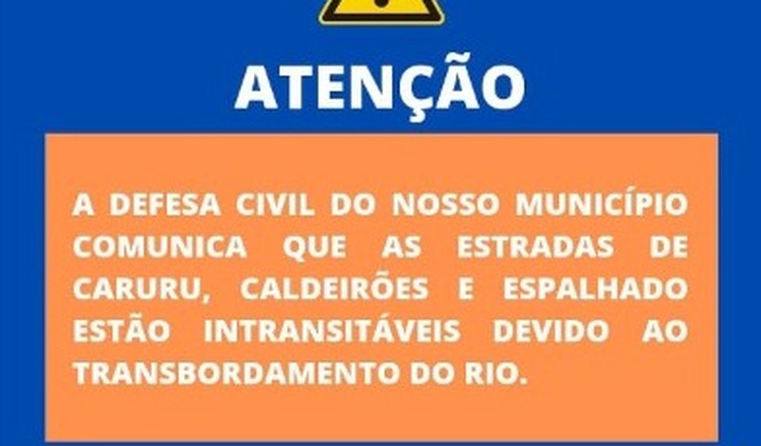 Defesa Civil de São José da Laje alerta que três estradas no município estão bloqueadas por causa de transbordamento de rio