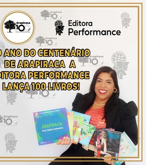 Editora Performance marca o centenário de Arapiraca com 100 obras lançadas