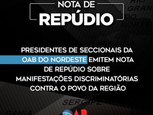 OABs do Nordeste emitem nota de repúdio sobre manifestações contra o povo da região