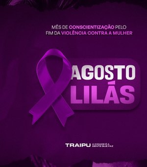 Agosto Lilás: Prefeitura de Traipu realiza campanha de combate à violência contra a mulher