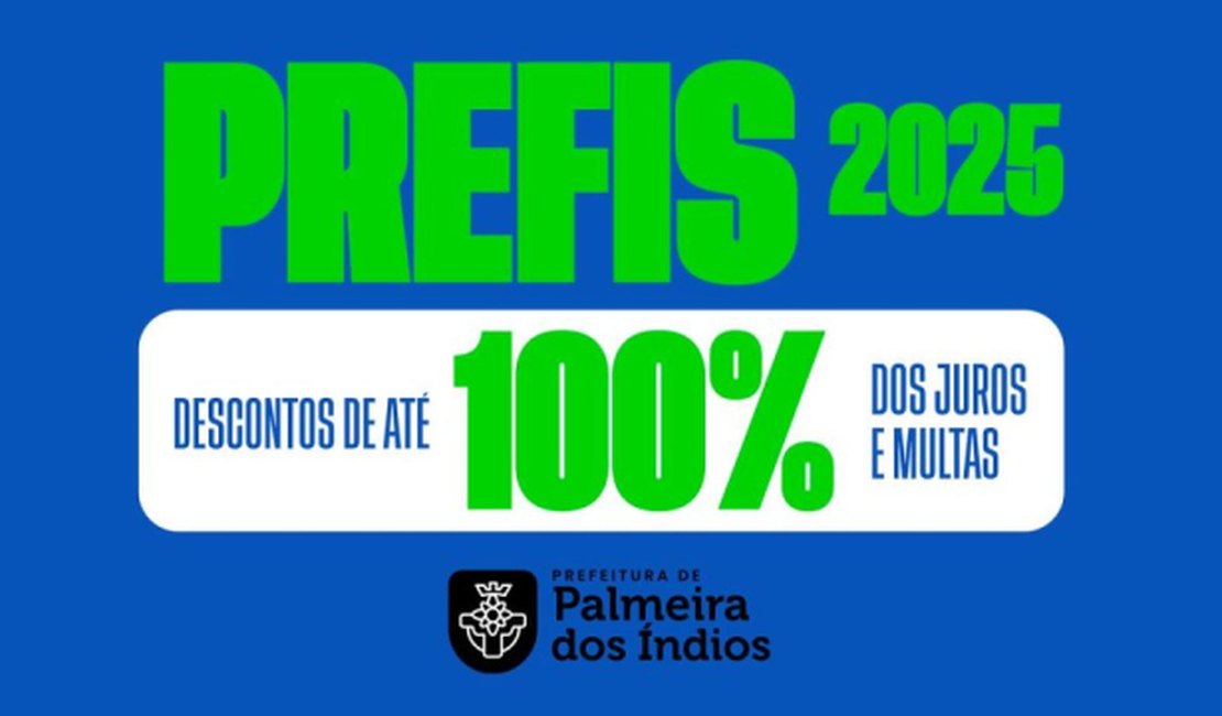 Prefeitura de Palmeira dos Índios lança Programa de Recuperação Fiscal 2025