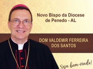 Papa Francisco nomeia novo Bispo da Diocese de Penedo
