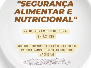 MPAL, MPF e Consea promovem encontro para discutir segurança alimentar e nutricional nos municípios alagoanos