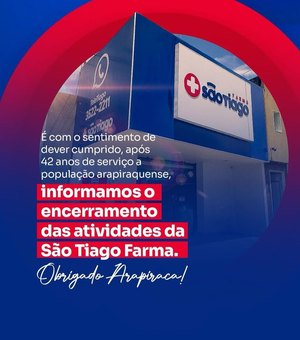 Após 42 anos farmácia São Tiago Farma anuncia encerramento das atividades em Arapiraca