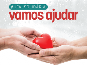 Terceira edição da campanha Ufal Solidária arrecada donativos para vítimas das chuvas 
