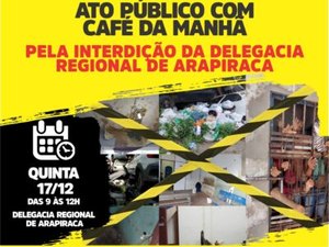 Sindpol fará ato público pela interdição da Delegacia Regional de Arapiraca nesta quinta (17)