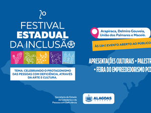 Arapiraca e Delmiro Gouveia serão sedes do 2º Festival Estadual da Inclusão