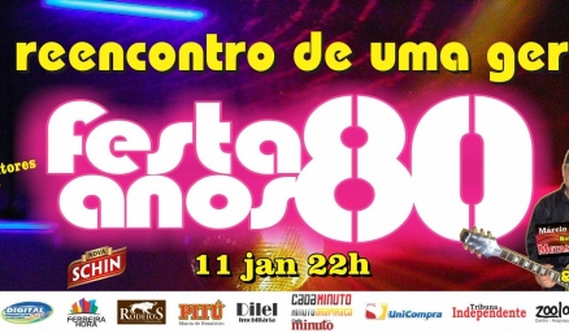 Em janeiro acontece a 5ª edição da Festa Anos 80 em Arapiraca