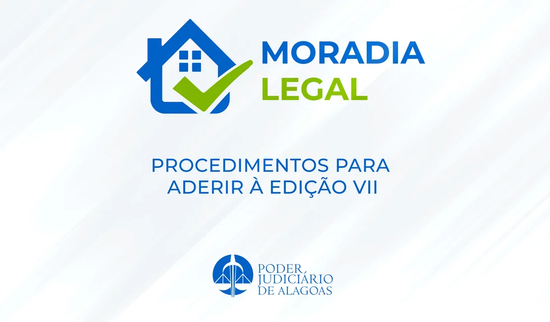 TJAL e Corregedoria oficializam sétima edição do projeto Moradia Legal